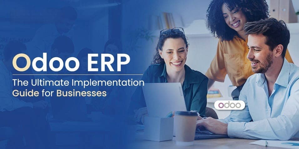 Complete Odoo ERP Implementation Guide for Growing Businesses